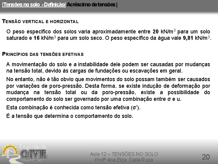 |Tensões no solo - Definição| Acréscimo de tensões | TENSÃO VERTICAL E HORIZONTAL O