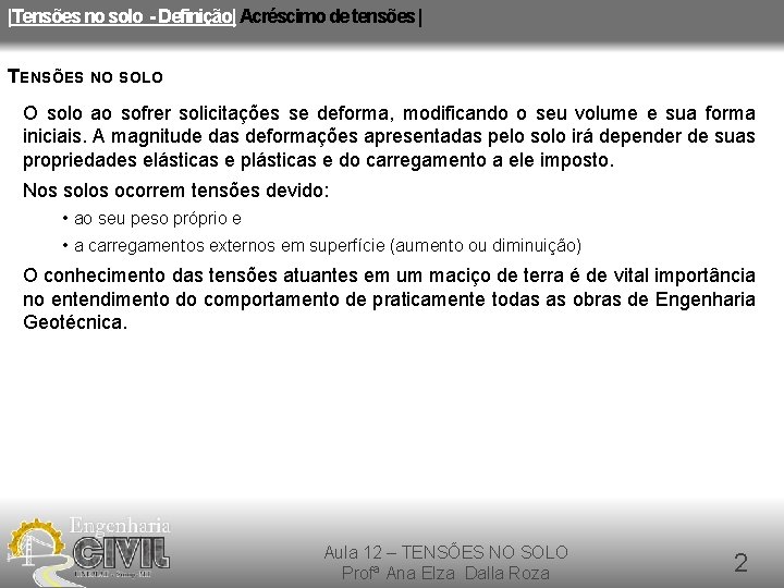 |Tensões no solo - Definição| Acréscimo de tensões | TENSÕES NO SOLO O solo