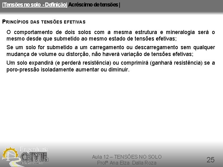 |Tensões no solo - Definição| Acréscimo de tensões | PRINCÍPIOS DAS TENSÕES EFETIVAS O