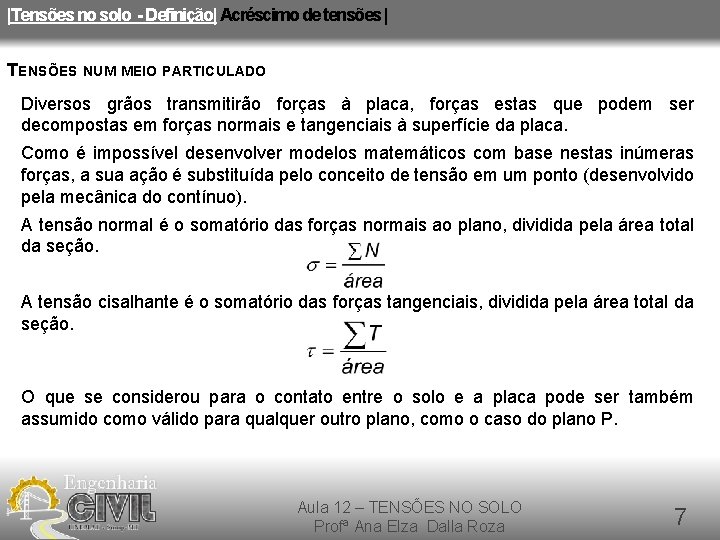 |Tensões no solo - Definição| Acréscimo de tensões | TENSÕES NUM MEIO PARTICULADO Diversos