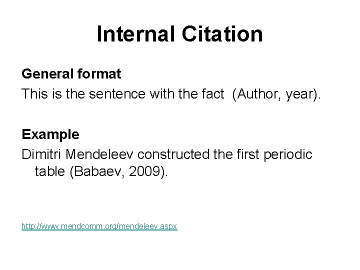 Internal Citation General format This is the sentence with the fact (Author, year). Example