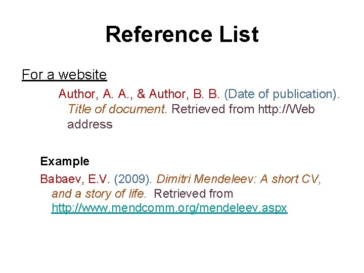 Reference List For a website Author, A. A. , & Author, B. B. (Date