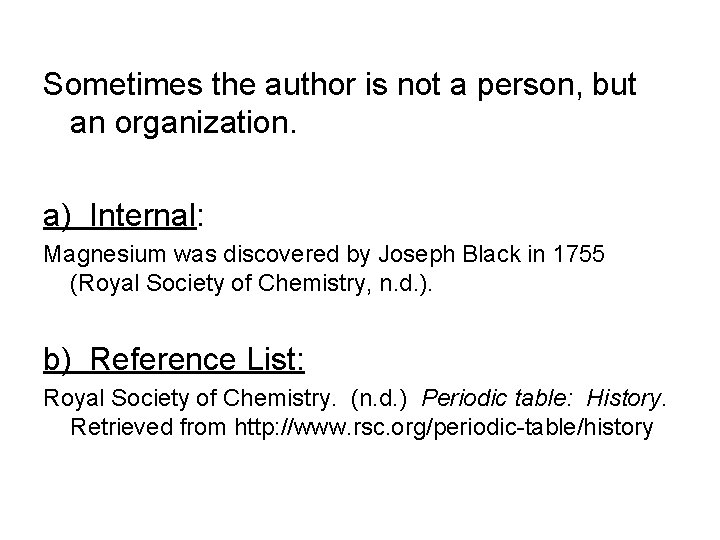 Sometimes the author is not a person, but an organization. a) Internal: Magnesium was
