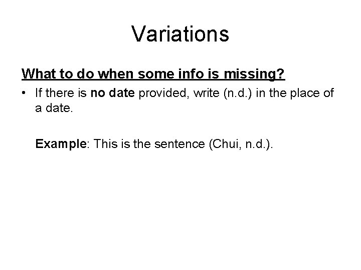 Variations What to do when some info is missing? • If there is no