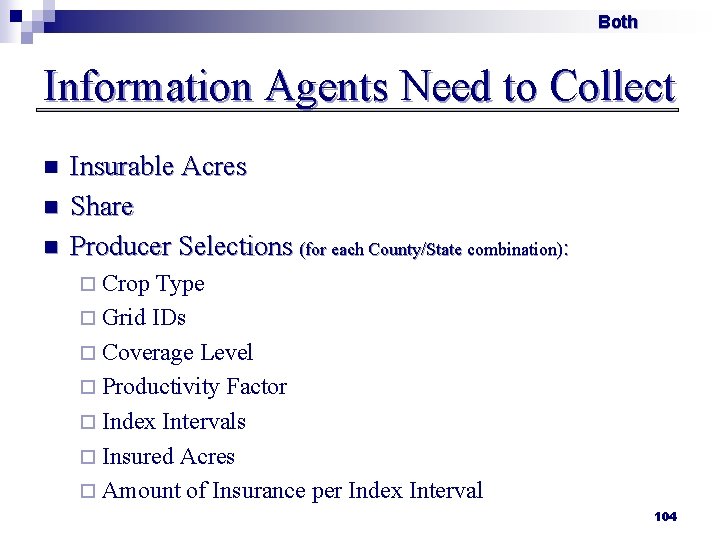 Both Information Agents Need to Collect n n n Insurable Acres Share Producer Selections