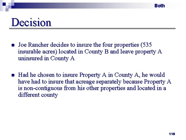 Both Decision n Joe Rancher decides to insure the four properties (535 insurable acres)