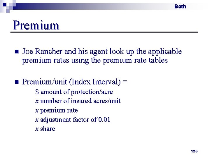 Both Premium n Joe Rancher and his agent look up the applicable premium rates