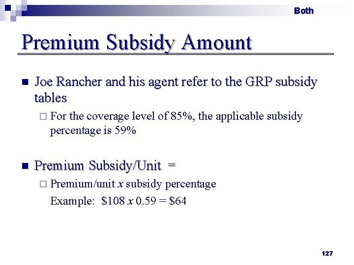 Both Premium Subsidy Amount n Joe Rancher and his agent refer to the GRP