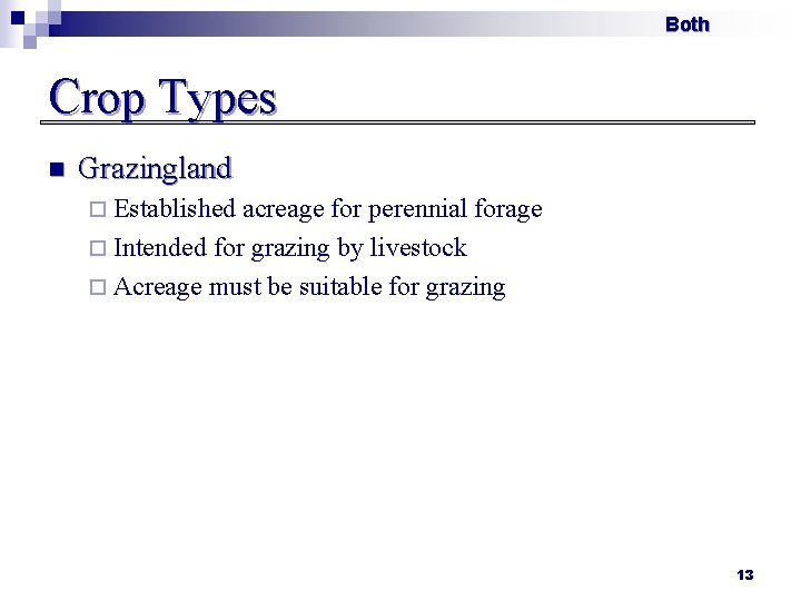 Both Crop Types n Grazingland ¨ Established acreage for perennial forage ¨ Intended for