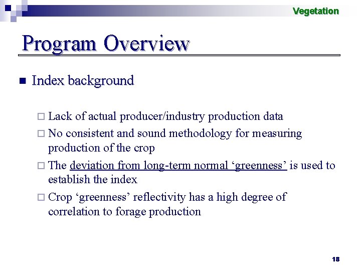 Vegetation Program Overview n Index background ¨ Lack of actual producer/industry production data ¨