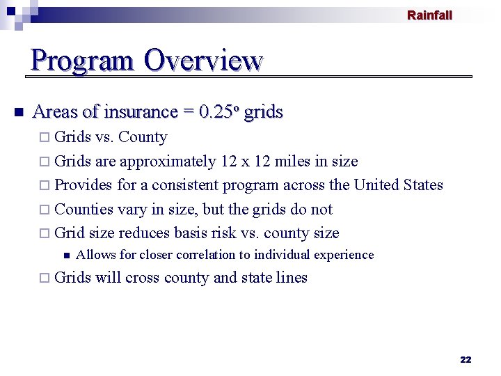Rainfall Program Overview n Areas of insurance = 0. 25 o grids ¨ Grids