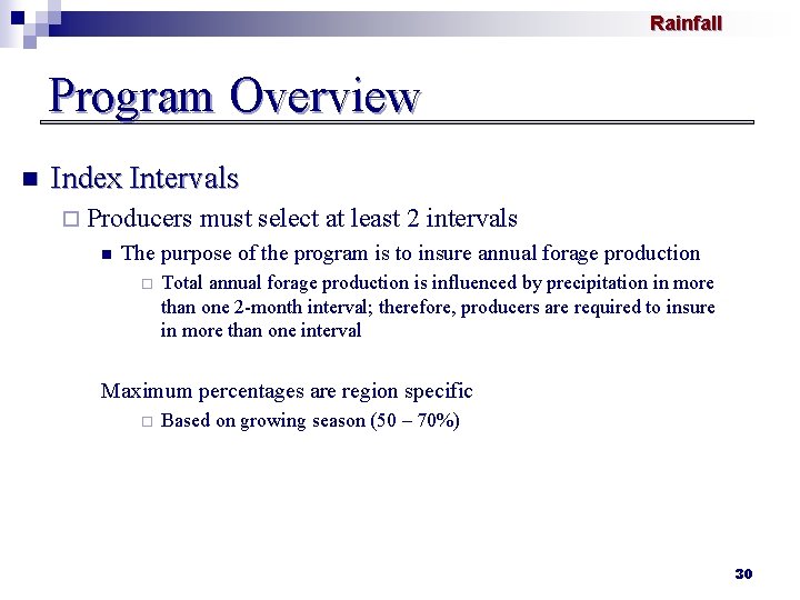 Rainfall Program Overview n Index Intervals ¨ Producers n must select at least 2