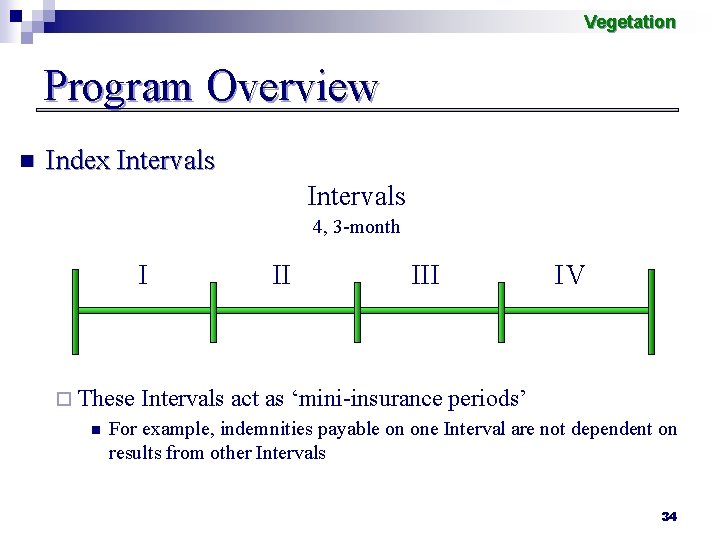 Vegetation Program Overview n Index Intervals 4, 3 -month I ¨ These n II
