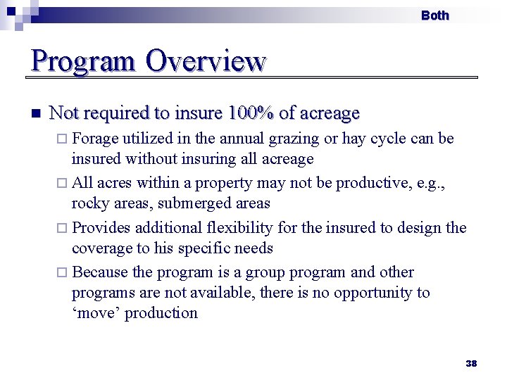 Both Program Overview n Not required to insure 100% of acreage ¨ Forage utilized