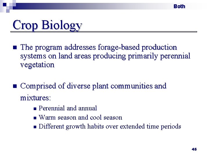 Both Crop Biology n The program addresses forage-based production systems on land areas producing