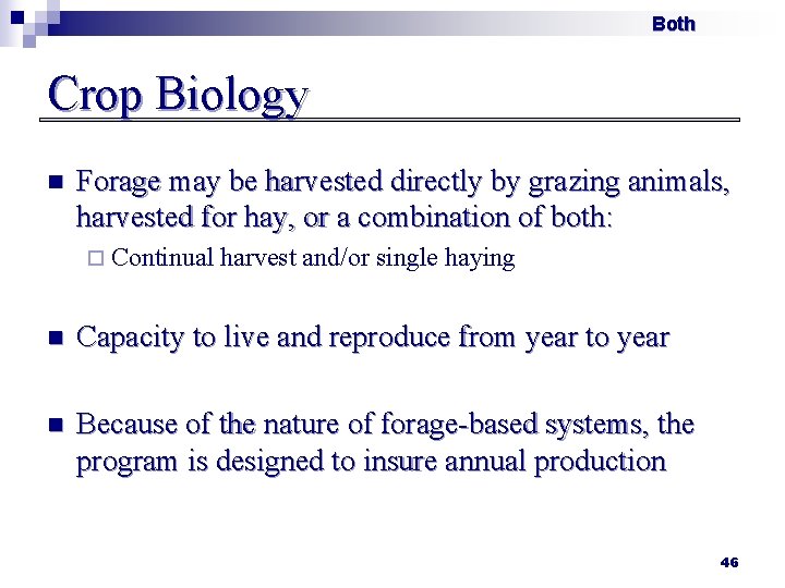 Both Crop Biology n Forage may be harvested directly by grazing animals, harvested for