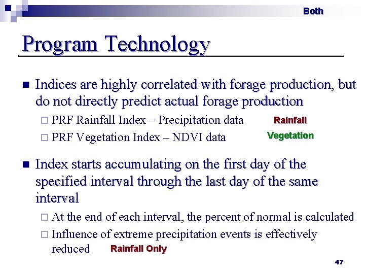 Both Program Technology n Indices are highly correlated with forage production, but do not