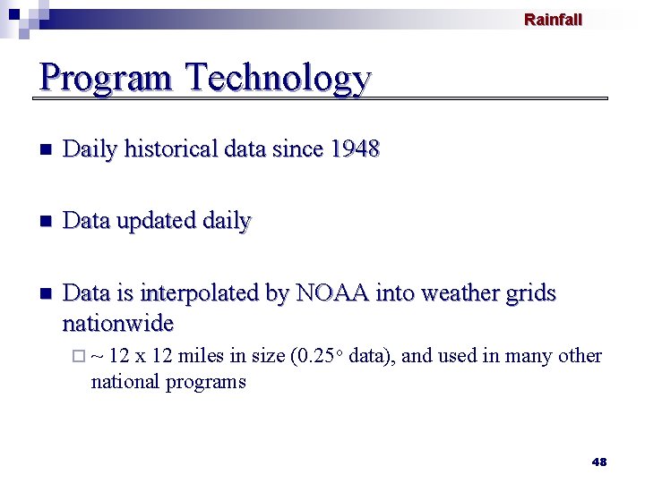 Rainfall Program Technology n Daily historical data since 1948 n Data updated daily n