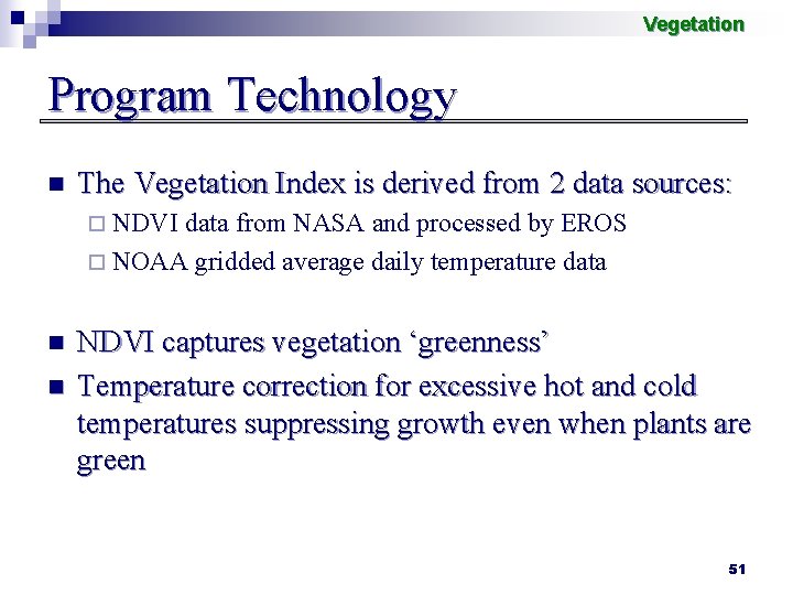 Vegetation Program Technology n The Vegetation Index is derived from 2 data sources: ¨