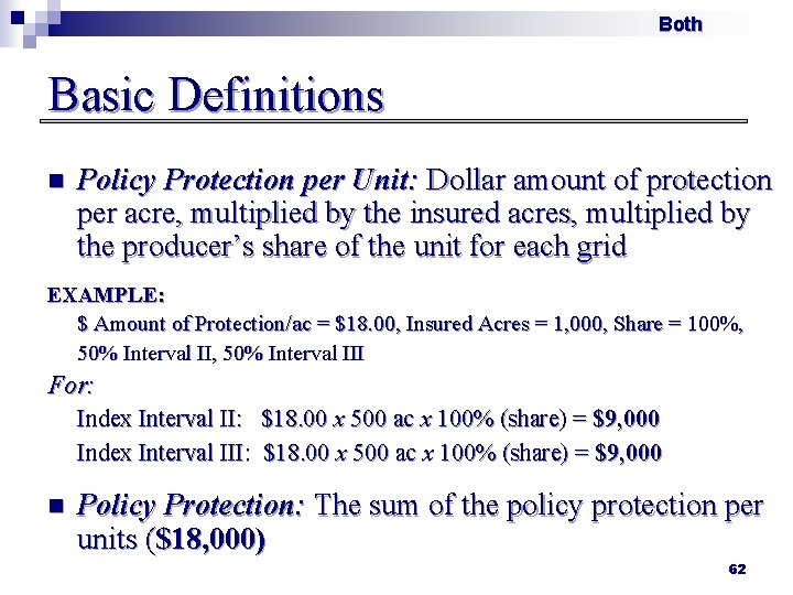 Both Basic Definitions n Policy Protection per Unit: Dollar amount of protection per acre,