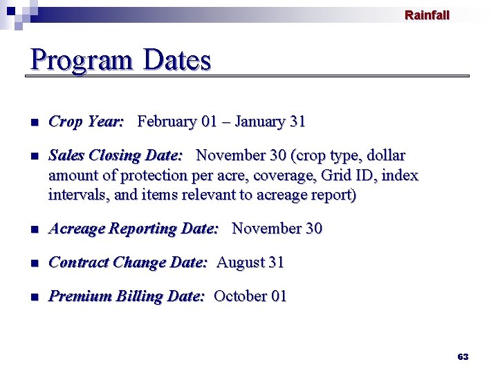 Rainfall Program Dates n Crop Year: February 01 – January 31 n Sales Closing