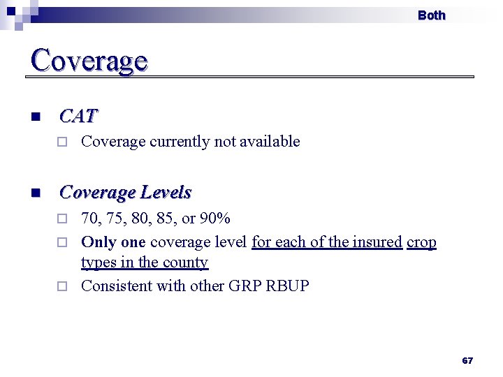 Both Coverage n CAT ¨ n Coverage currently not available Coverage Levels 70, 75,