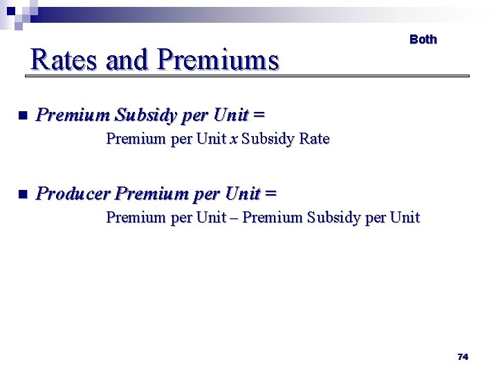 Rates and Premiums n Both Premium Subsidy per Unit = Premium per Unit x