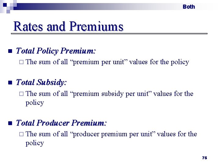 Both Rates and Premiums n Total Policy Premium: ¨ The n sum of all