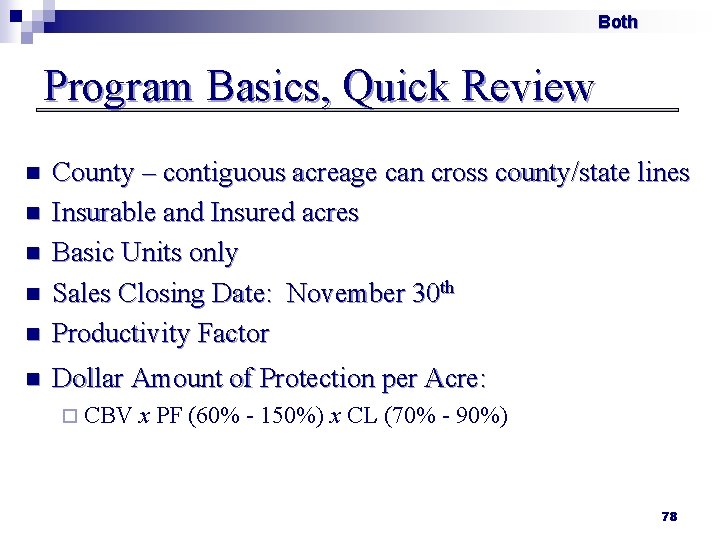 Both Program Basics, Quick Review n County – contiguous acreage can cross county/state lines