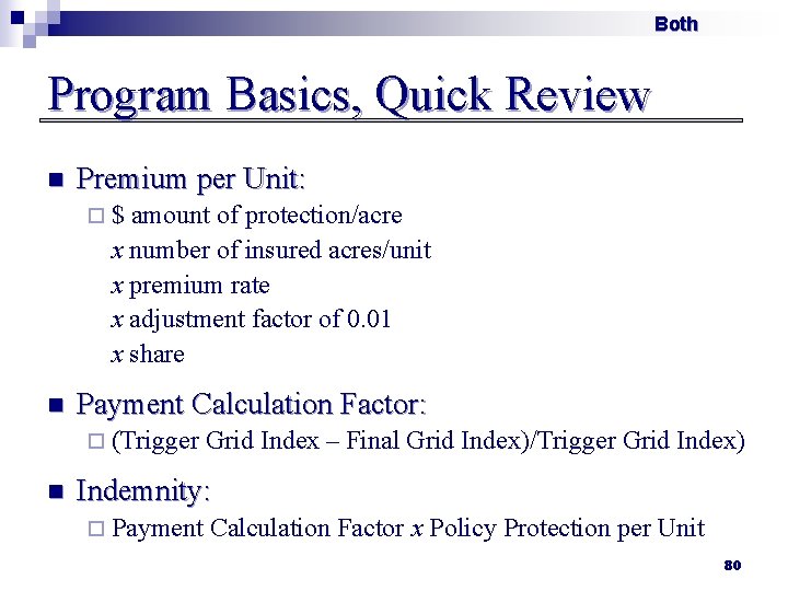 Both Program Basics, Quick Review n Premium per Unit: ¨$ amount of protection/acre x