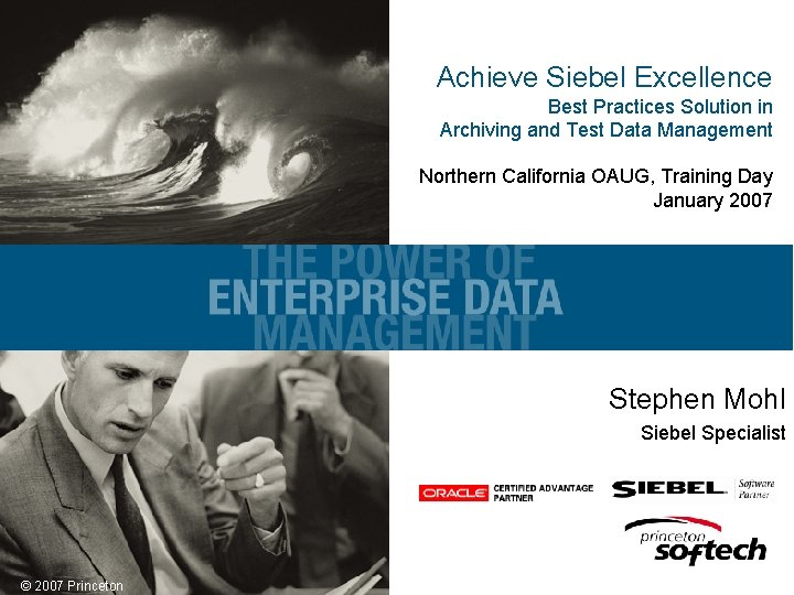 Achieve Siebel Excellence Best Practices Solution in Archiving and Test Data Management Northern California