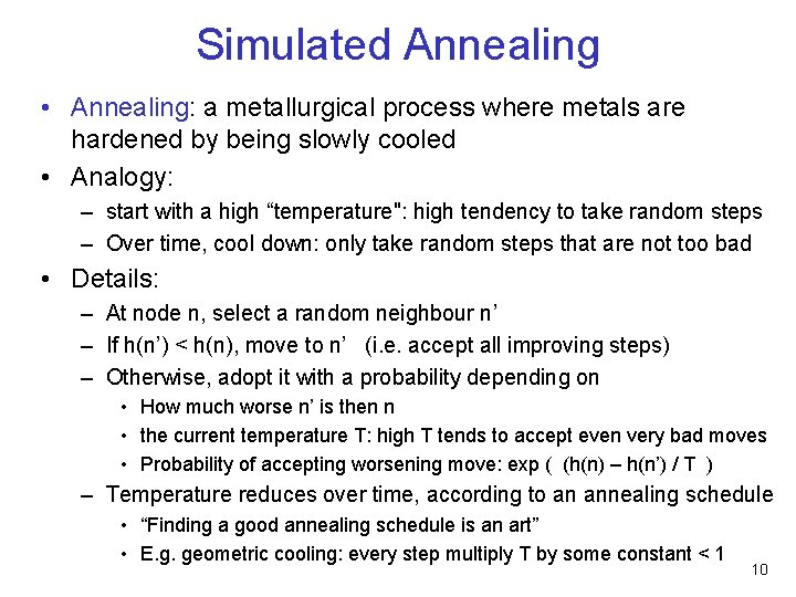 Simulated Annealing • Annealing: a metallurgical process where metals are hardened by being slowly
