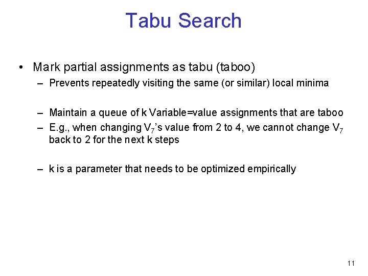 Tabu Search • Mark partial assignments as tabu (taboo) – Prevents repeatedly visiting the
