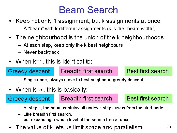 Beam Search • Keep not only 1 assignment, but k assignments at once –