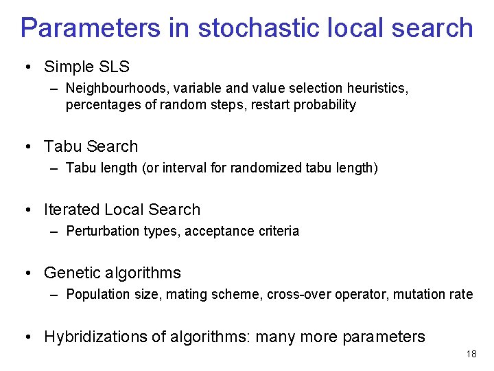 Parameters in stochastic local search • Simple SLS – Neighbourhoods, variable and value selection