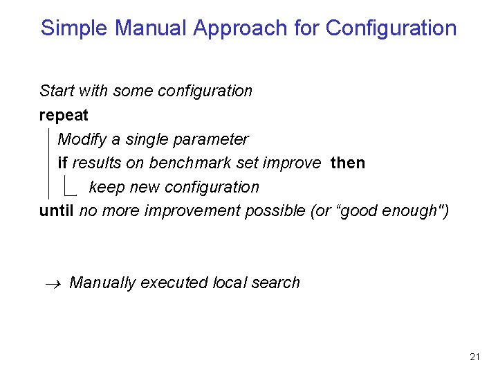 Simple Manual Approach for Configuration Start with some configuration repeat Modify a single parameter