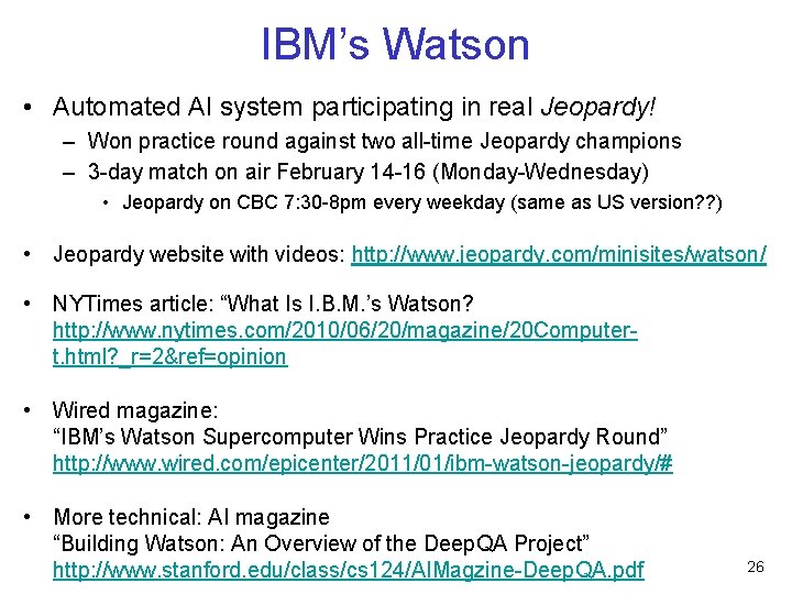 IBM’s Watson • Automated AI system participating in real Jeopardy! – Won practice round