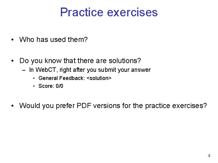 Practice exercises • Who has used them? • Do you know that there are
