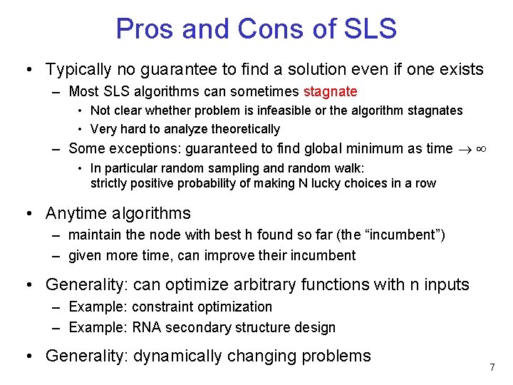 Pros and Cons of SLS • Typically no guarantee to find a solution even