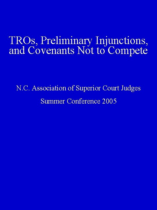 TROs, Preliminary Injunctions, and Covenants Not to Compete N. C. Association of Superior Court