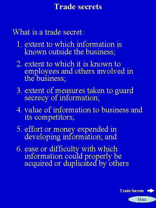 Trade secrets What is a trade secret: 1. extent to which information is known