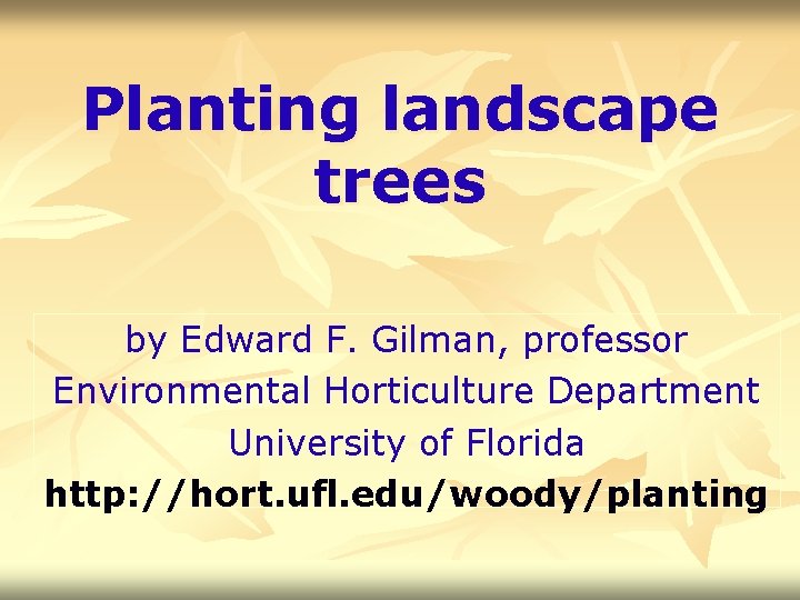 Planting landscape trees by Edward F. Gilman, professor Environmental Horticulture Department University of Florida