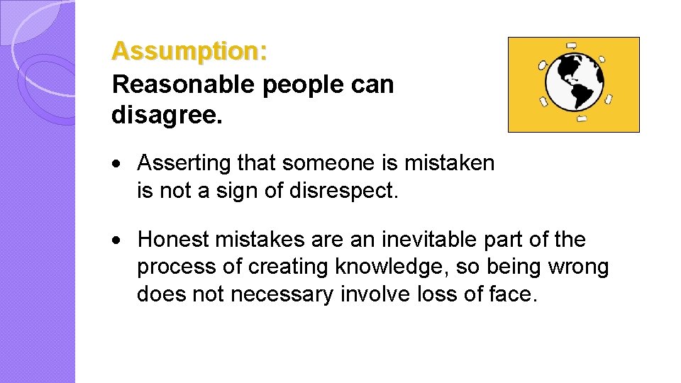 Assumption: Reasonable people can disagree. · Asserting that someone is mistaken is not a