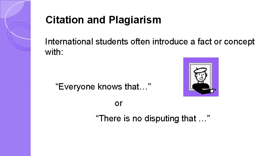 Citation and Plagiarism International students often introduce a fact or concept with: “Everyone knows