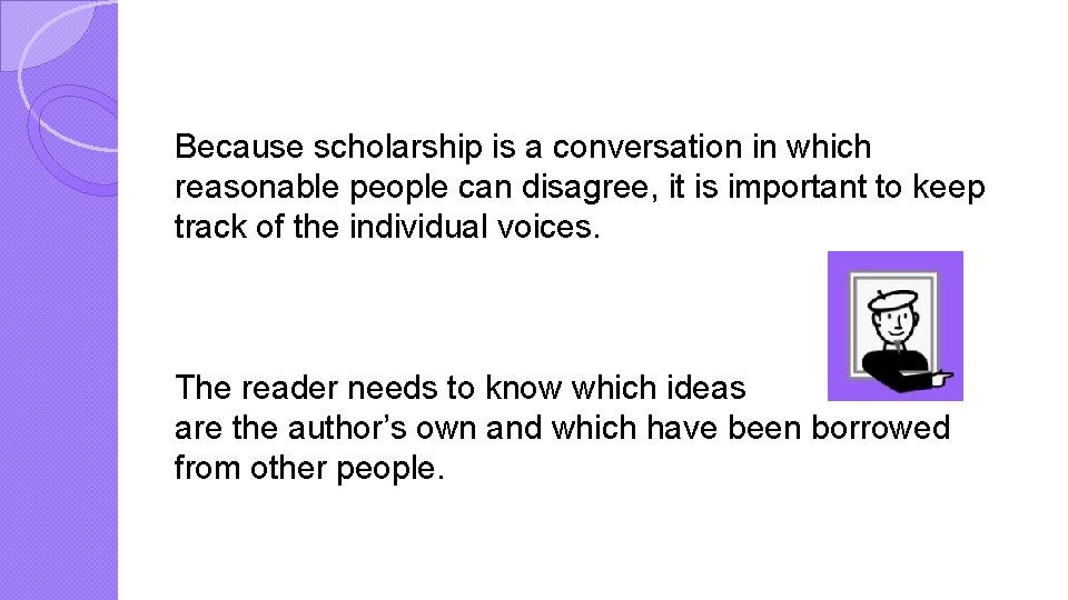 Because scholarship is a conversation in which reasonable people can disagree, it is important