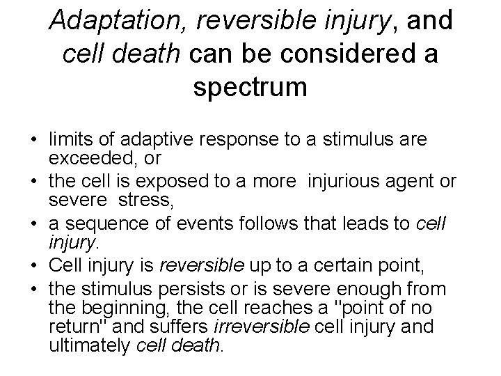 Adaptation, reversible injury, and cell death can be considered a spectrum • limits of