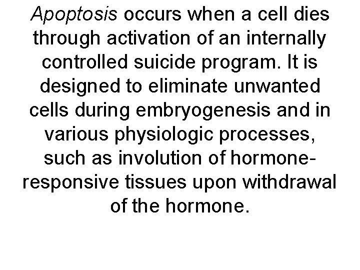 Apoptosis occurs when a cell dies through activation of an internally controlled suicide program.