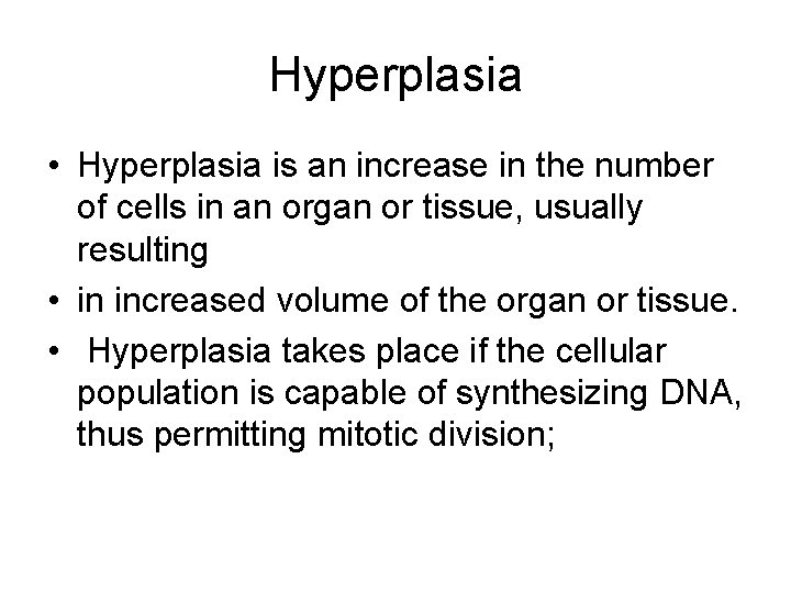 Hyperplasia • Hyperplasia is an increase in the number of cells in an organ