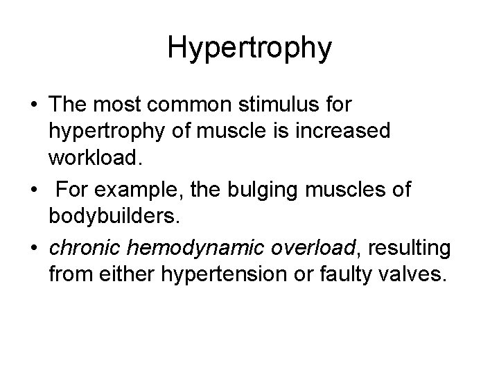 Hypertrophy • The most common stimulus for hypertrophy of muscle is increased workload. •