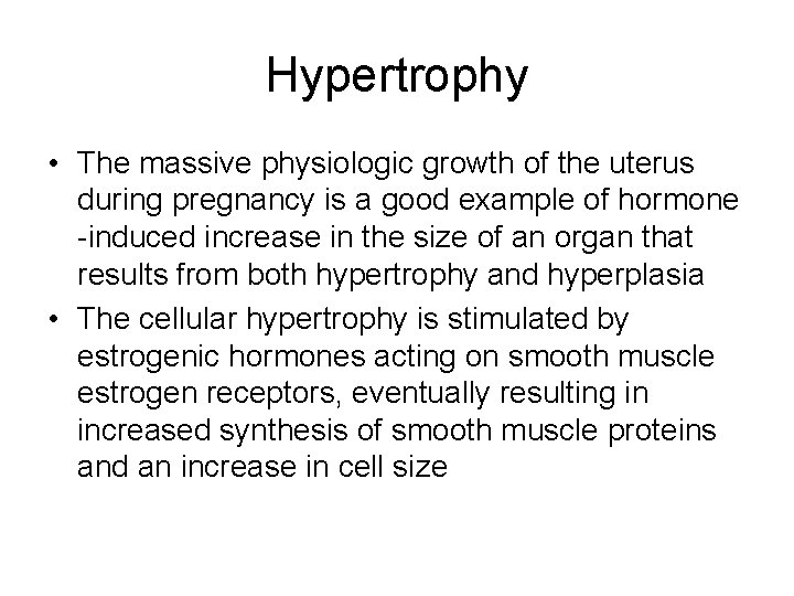 Hypertrophy • The massive physiologic growth of the uterus during pregnancy is a good